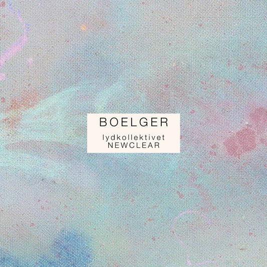 Boelger - Lydkollektivet Newclear