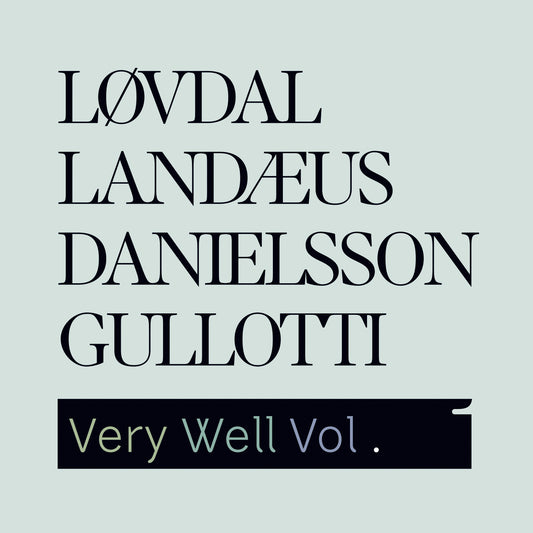 Løvdal, Landæus, Danielsson, Gullotti: Very Well Vol. 1