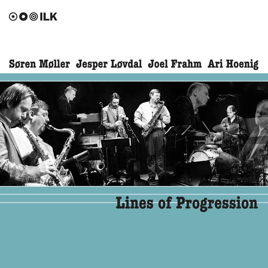 Søren Møller/Jesper Løvdal/Joel Frahm/Ari Hoenig: Lines Of Progression